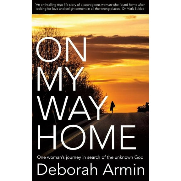 On My Way Home: One Woman's Journey in Search of the Unknown God, (Paperback)