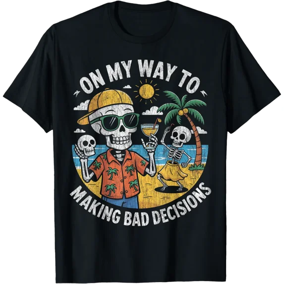 On My Way To Making Bad Decisions Beach T-Shirt