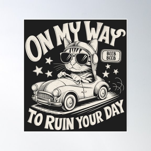 On My Way To Ruin Your Day Poster Wall Art, Modern Wall Decor, 30x30 UNFRAMED