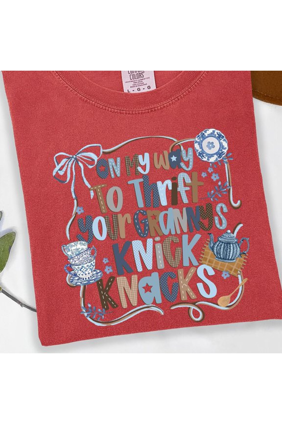 On My Way To Thrift Your Granny Knick Knacks Shirt Funny Grandma Shirt Humor Gift for Gran