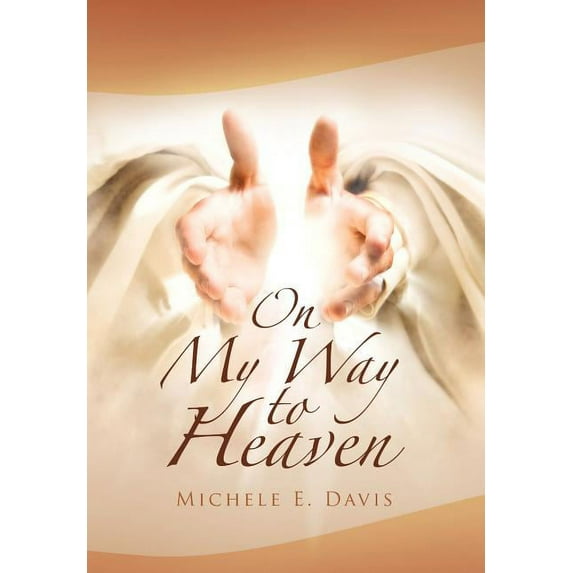 On My Way to Heaven, (Hardcover)