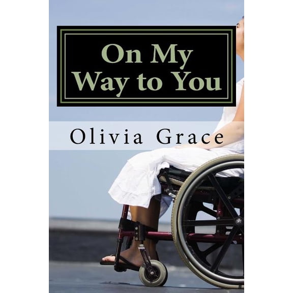 On My Way to You Paperback 1484125533 9781484125533 Ms Olivia Grace