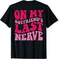 thumbnail image 1 of On My boyfriend's Last Nerve T-Shirt, 1 of 4