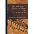 thumbnail image 1 of On New Plants From the Erian and Carboniferous [microform]: and on the Characters and Affinities of Paleozoic Gymnosperms (Paperback), 1 of 1