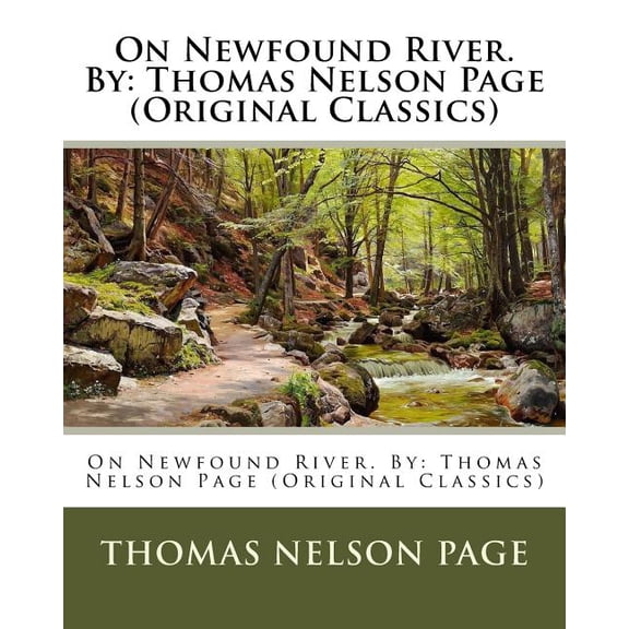 On Newfound River. By: Thomas Nelson Page Original Classics Paperback 1539959988 9781539959984 Thomas Nelson Page