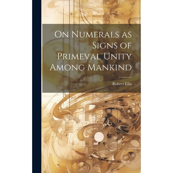 On Numerals as Signs of Primeval Unity Among Mankind (Hardcover)