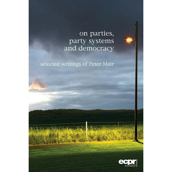 On Parties, Party Systems and Democracy: Selected writings of Peter Mair, (Paperback)