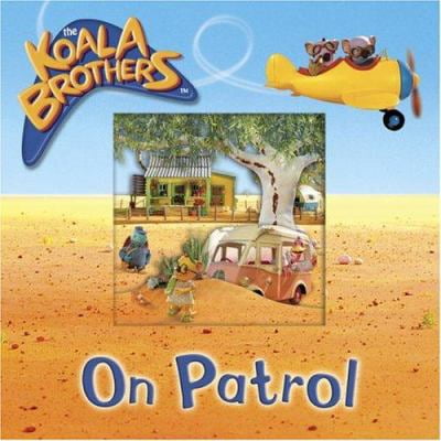 Pre-Owned On Patrol (The Koala Brothers) (Unknown) 0375831711 9780375831713