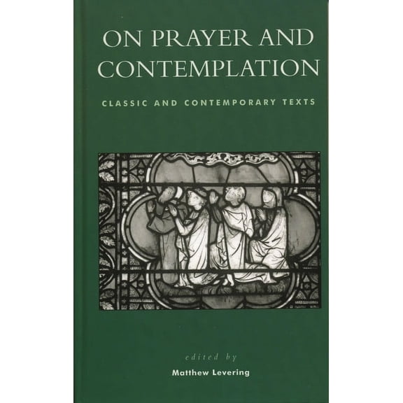 On Prayer and Contemplation: Classic and Contemporary Texts, (Hardcover)