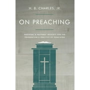 On Preaching Personal & Pastoral Insights for the Preparation & Practice of Preaching, Paperback
