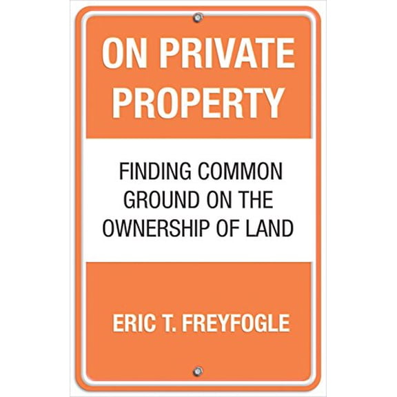 Pre-Owned On Private Property: Finding Common Ground on the Ownership of Land, 9780807044162, 0807044164, Hardcover,