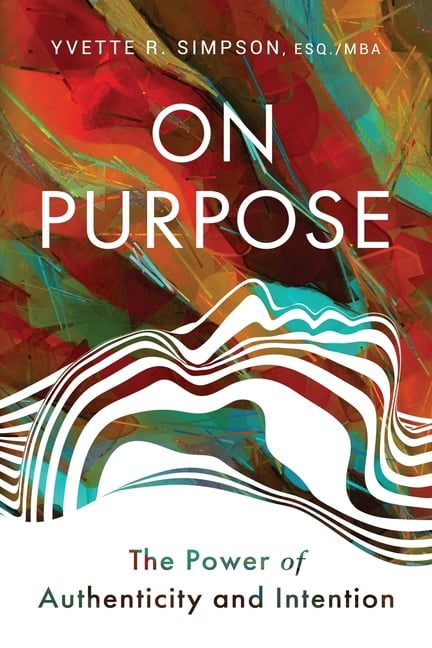 On Purpose: The Power of Authenticity and Intention, (Paperback ...