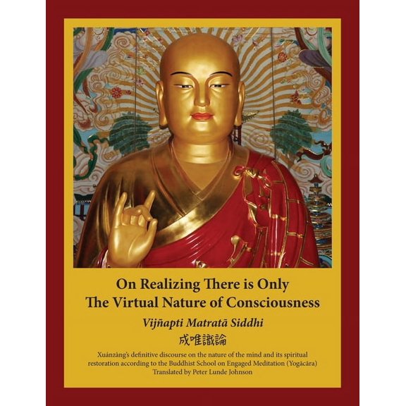 On Realizing There is Only the Virtual Nature of Consciousness: An English Translation of Xunzng's Vijapti Matra, (Paperback)