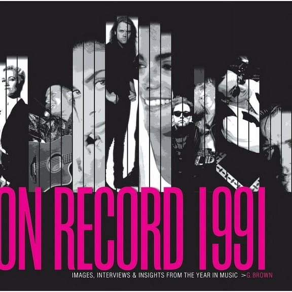 On Record On Record - Vol. 3: 1991: Images, Interviews & Insights from the Year in Music, Book 3, (Paperback)