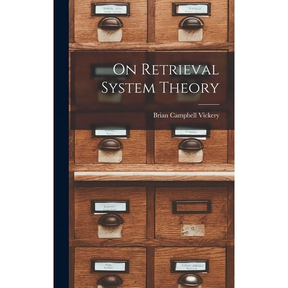 On Retrieval System Theory Hardcover 1014246415 9781014246417 Brian Campbell Vickery