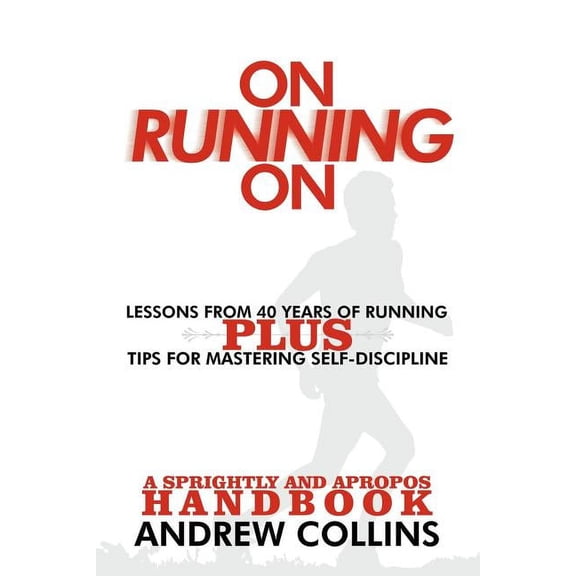 On Running On: Lessons from 40 Years of Running, (Paperback)