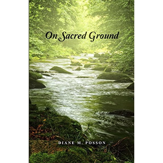 On Sacred Ground Paperback 1480975095 9781480975095 Diane M Posson