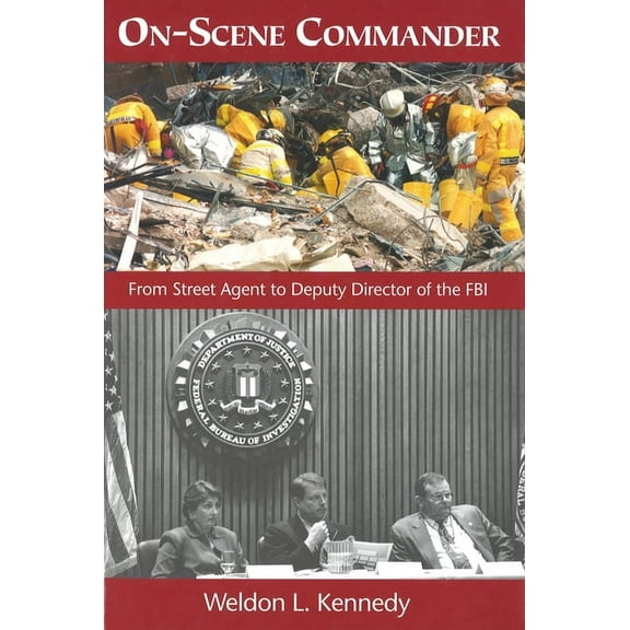 On-Scene Commander: From Street Agent to Deputy Director of the FBI, (Hardcover)