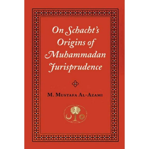 Pre-Owned On Schacht's Origins of Muhammadan Jurisprudence