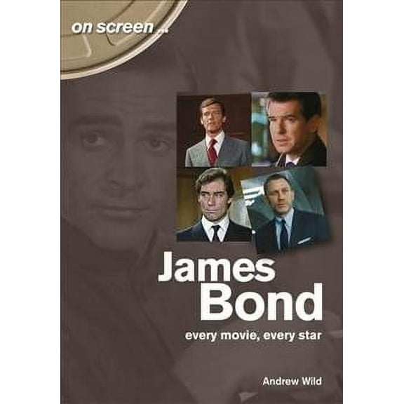 On Screen: James Bond : Every Movie, Every Star (Paperback)