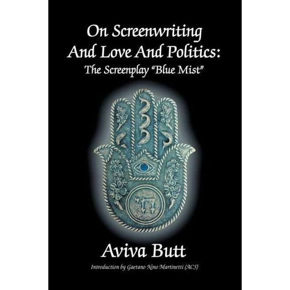 On Screenwriting and Love and Politics: The Screenplay "Blue Mist" (Paperback)