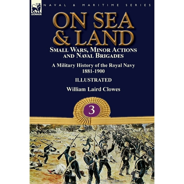 On Sea & Land Small Wars, Minor Actions and Naval BrigadesA Military
