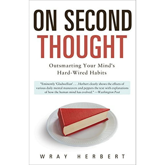 Pre-Owned On Second Thought: Outsmarting Your Mind's Hard-Wired Habits (Paperback) 0307461645 9780307461643