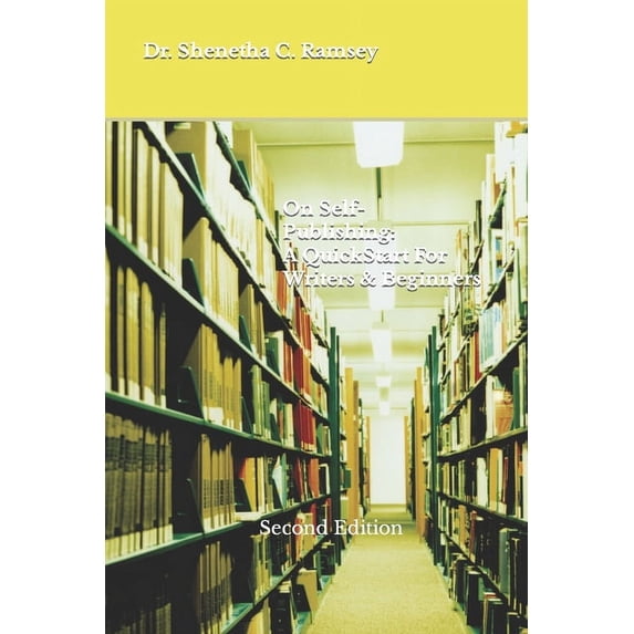 On Self-Publishing: A QuickStart For Writers & Beginners, (Paperback)