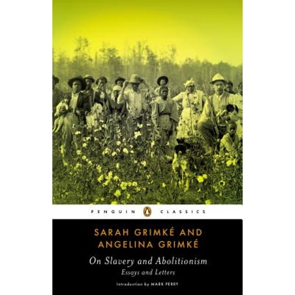 Pre-Owned On Slavery and Abolitionism: Essays and Letters (Paperback) 0143107518 9780143107514