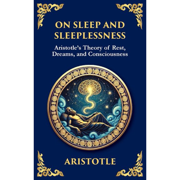On Sleep and Sleeplessness: Aristotle's Theory of Rest, Dreams, and Consciousness, (Paperback)