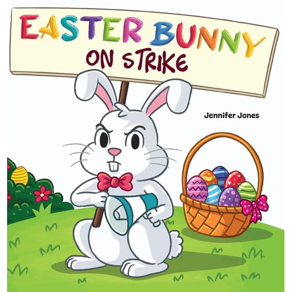 On Strike Easter Bunny on Strike: A Funny Easter Rhyming Story Read Aloud, Book 36, (Hardcover)