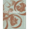 thumbnail image 1 of On Sundays: Long Lunches Through the Seasons, (Hardcover), 1 of 1