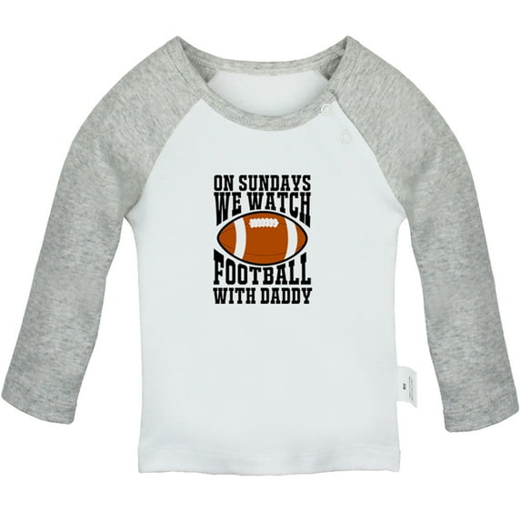 On Sundays We Watch Football With Daddy Funny T shirt For Baby, Newborn Babies T-shirts, Infant Tops, 0-24M Kids Graphic Tees Clothing (Long Gray Raglan T-shirt, 6-12 Months)