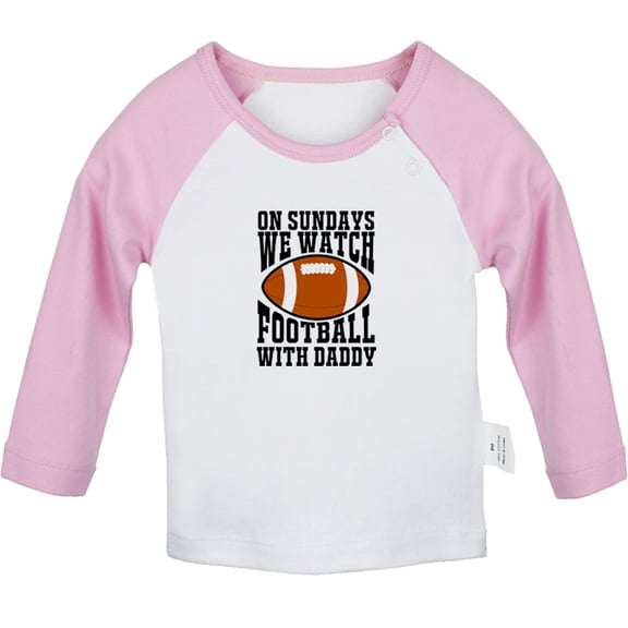 On Sundays We Watch Football With Daddy Funny T shirt For Baby, Newborn Babies T-shirts, Infant Tops, 0-24M Kids Graphic Tees Clothing (Long Pink Raglan T-shirt, 6-12 Months)