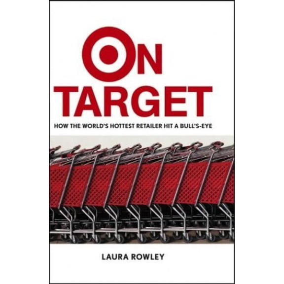 Pre-Owned On Target: How the World's Hottest Retailer Hit a Bull's-eye (Paperback) 0471667293 9780471667292