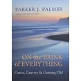 thumbnail image 1 of Pre-Owned On the Brink of Everything: Grace, Gravity, and Getting Old (Hardcover) 1523095431 9781523095438, 1 of 1