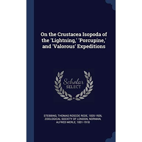 On The Crustacea Isopoda Of The 'Lightning, ' 'Porcupine, ' And 'Valorous' Expeditions