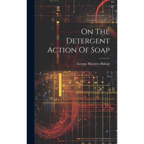 On The Detergent Action Of Soap (Hardcover)