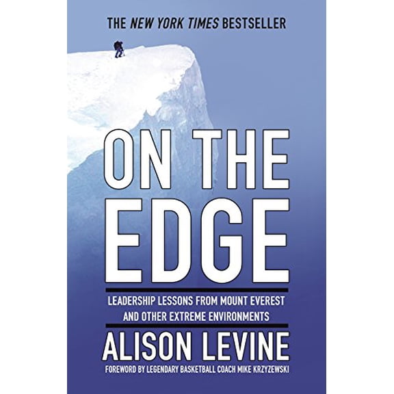 Pre-Owned On the Edge: Leadership Lessons from Mount Everest and Other Extreme Environments by Alison Levine (Hardcover)
