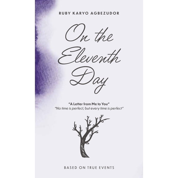 On The Eleventh Day, A Letter From Me To You - "No Time Is Perfect, But Every Time Is Perfect.", (Hardcover)