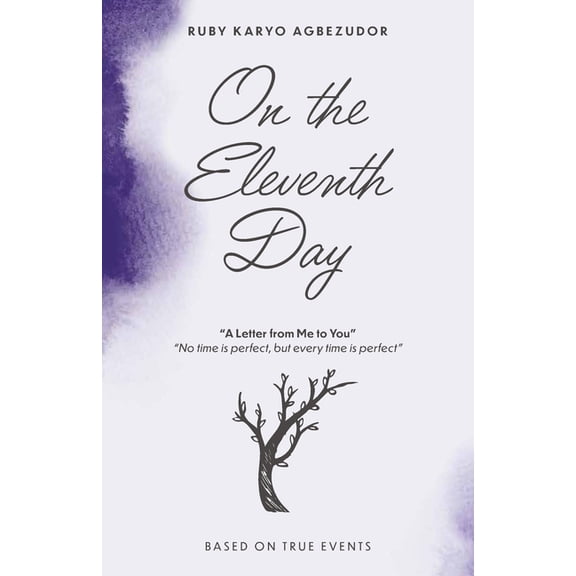 On The Eleventh Day, A Letter From Me To You - "No Time Is Perfect, But Every Time Is Perfect.", (Paperback)