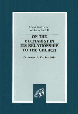 Pre-Owned On the Eucharist in Its Relationship to the Church: Ecclesia de Eucharistia (Paperback) 0819823511 9780819823519