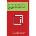 thumbnail image 1 of On The Field Of Glory An Historical Novel Of The Time Of King John Sobieski (Hardcover), 1 of 1