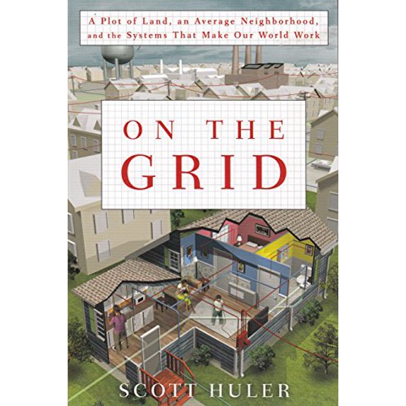Pre-Owned On The Grid:A Plot of Land, an Average Neighborhood, and the Systems That Make Our World Work (Paperback) 1611290619 9781611290615