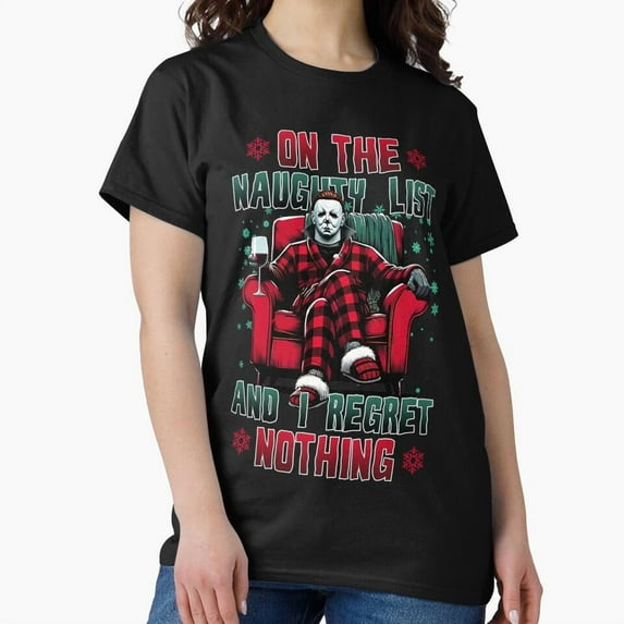 On The Naughty List And I Regret Nothing For Your Funny And Festive Holiday Fun G23918 Unisex T-Shirt, Up to Size 5XL