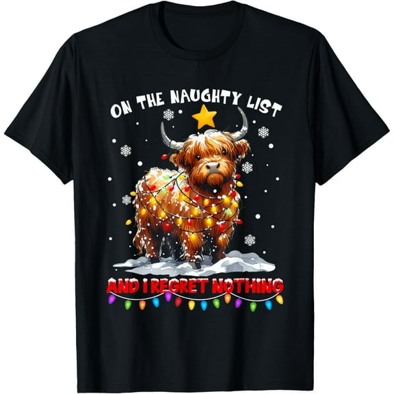 On The Naughty List And Reget Nothing Christmas Highland Cow T-Shirt Shirts