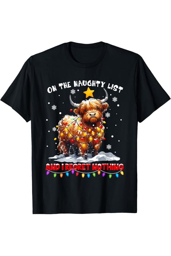 On The Naughty List And Reget Nothing Christmas Highland Cow T-Shirt Shirts