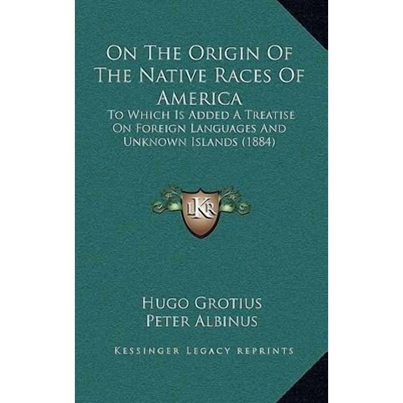 On the Origin of the Native Races of America: To Which Is Added a Treatise on Foreign Languages and Unknown Islands (1884) Hardcover