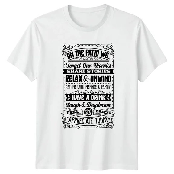 On The Patio We Relax Unwind Outdoor Living Lifestyle Unisex Graphic Tee