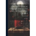 thumbnail image 1 of On The Physical Character Of The Lines Of Magnetic Force: With A Plate (Paperback), 1 of 1
